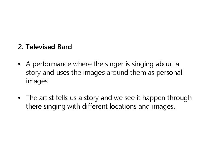 2. Televised Bard • A performance where the singer is singing about a story
