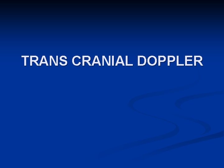 TRANS CRANIAL DOPPLER 