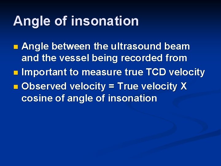 Angle of insonation Angle between the ultrasound beam and the vessel being recorded from