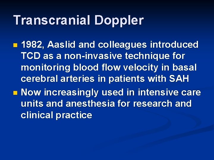 Transcranial Doppler 1982, Aaslid and colleagues introduced TCD as a non-invasive technique for monitoring