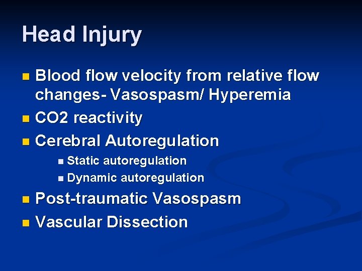 Head Injury Blood flow velocity from relative flow changes- Vasospasm/ Hyperemia n CO 2