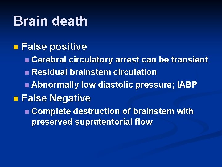 Brain death n False positive Cerebral circulatory arrest can be transient n Residual brainstem