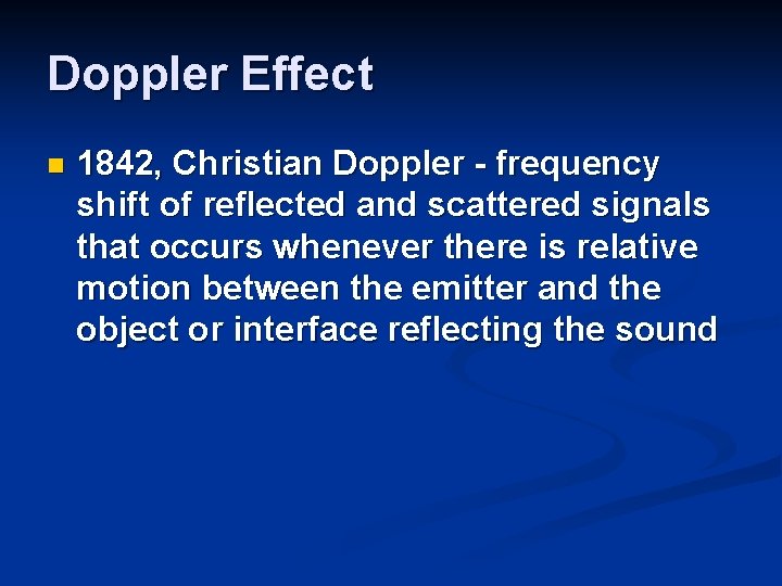 Doppler Effect n 1842, Christian Doppler - frequency shift of reflected and scattered signals