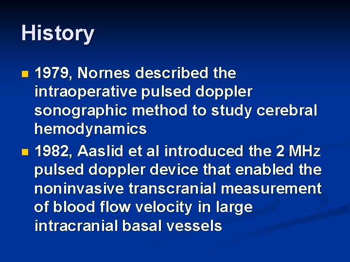 History 1979, Nornes described the intraoperative pulsed doppler sonographic method to study cerebral hemodynamics