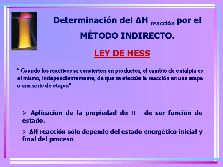 Determinación del ∆H reacción por el MÉTODO INDIRECTO. LEY DE HESS “ Cuando los