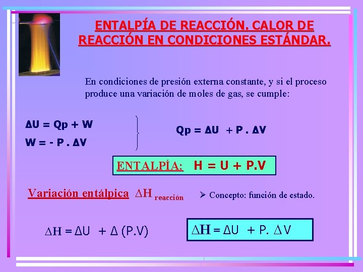 ENTALPÍA DE REACCIÓN. CALOR DE REACCIÓN EN CONDICIONES ESTÁNDAR. En condiciones de presión externa