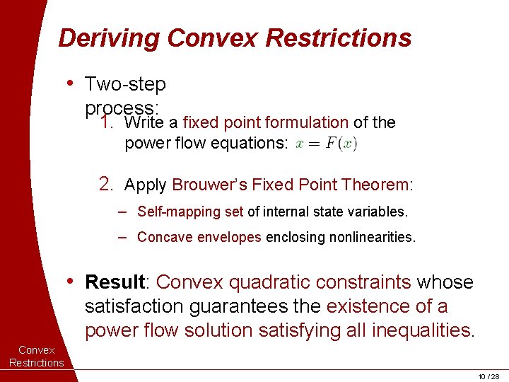 Deriving Convex Restrictions • Two-step process: 1. Write a fixed point formulation of the