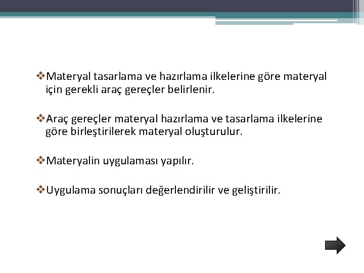 v. Materyal tasarlama ve hazırlama ilkelerine göre materyal için gerekli araç gereçler belirlenir. v.