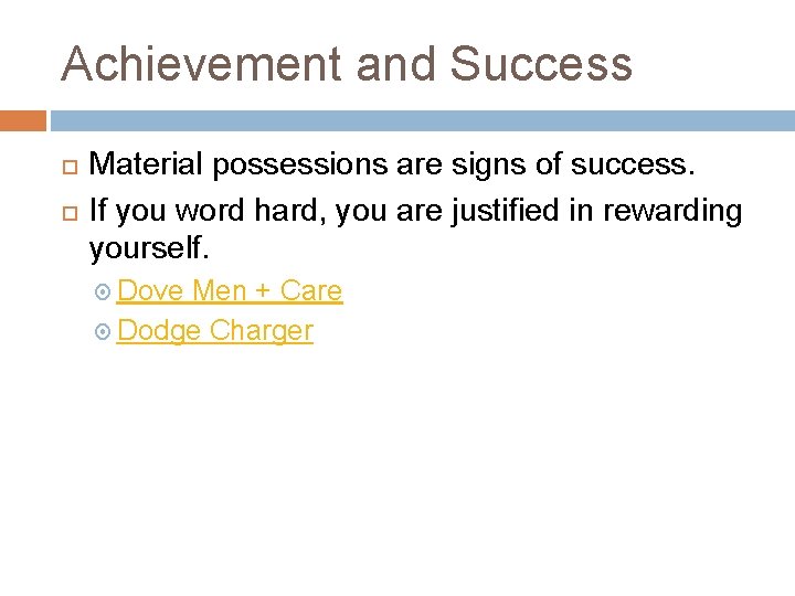 Achievement and Success Material possessions are signs of success. If you word hard, you Achievement and Success Material possessions are signs of success. If you word hard, you