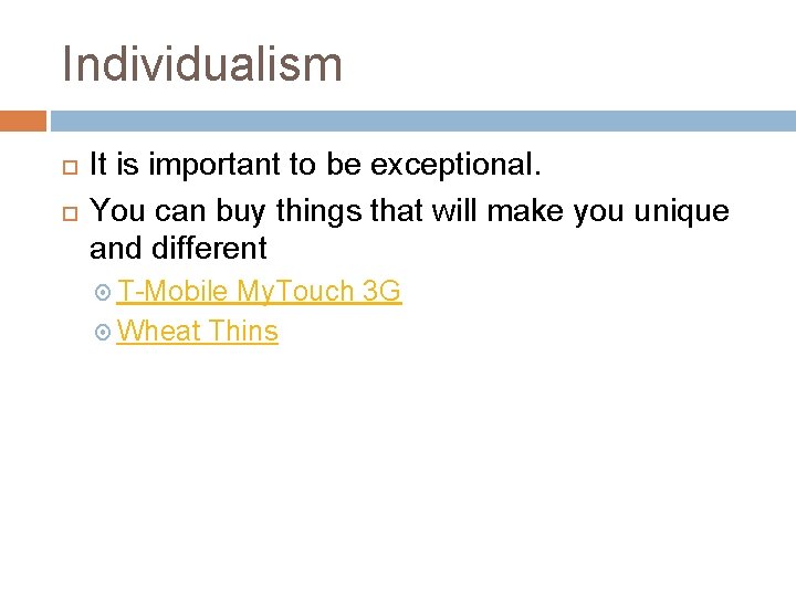 Individualism It is important to be exceptional. You can buy things that will make Individualism It is important to be exceptional. You can buy things that will make