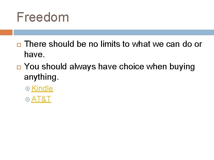 Freedom There should be no limits to what we can do or have. You Freedom There should be no limits to what we can do or have. You