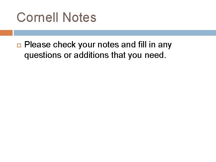 Cornell Notes Please check your notes and fill in any questions or additions that Cornell Notes Please check your notes and fill in any questions or additions that