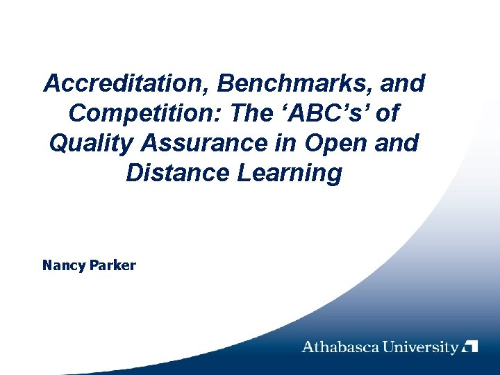 Accreditation, Benchmarks, and Competition: The ‘ABC’s’ of Quality Assurance in Open and Distance Learning