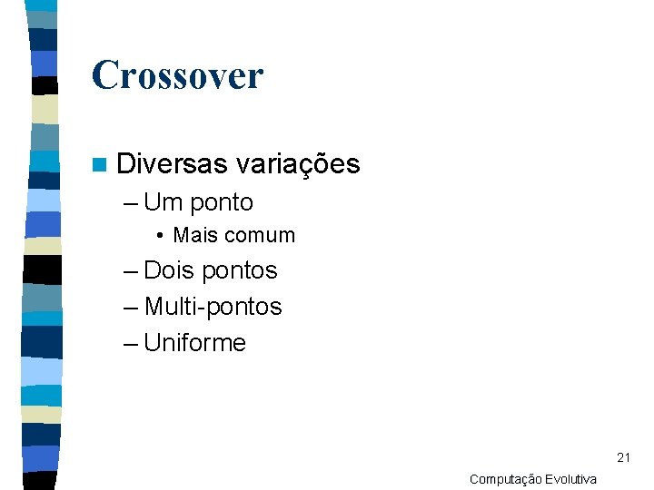 Crossover n Diversas variações – Um ponto • Mais comum – Dois pontos –