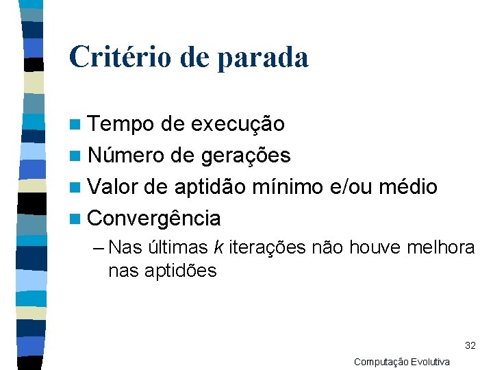 Critério de parada n Tempo de execução n Número de gerações n Valor de