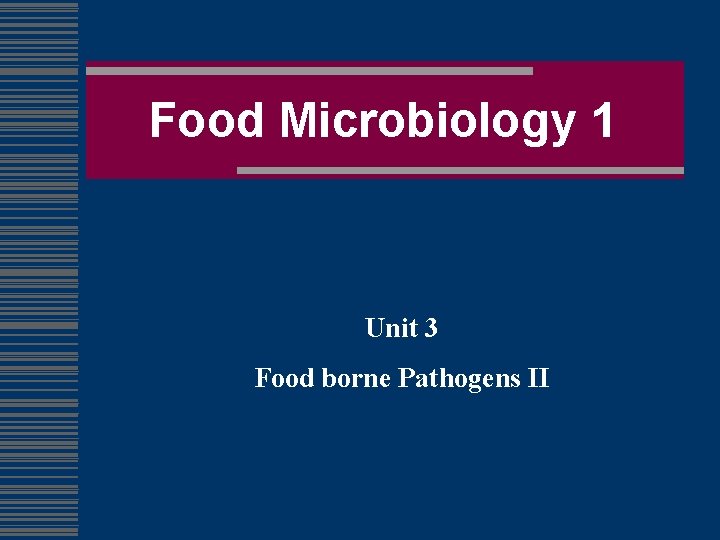 Food Microbiology 1 Unit 3 Food borne Pathogens II 