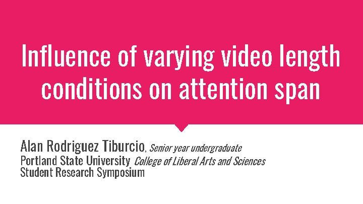 Influence of varying video length conditions on attention span Alan Rodriguez Tiburcio, Senior year