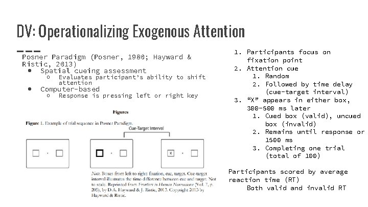 DV: Operationalizing Exogenous Attention Posner Paradigm (Posner, 1980; Hayward & Ristic, 2013) ● Spatial