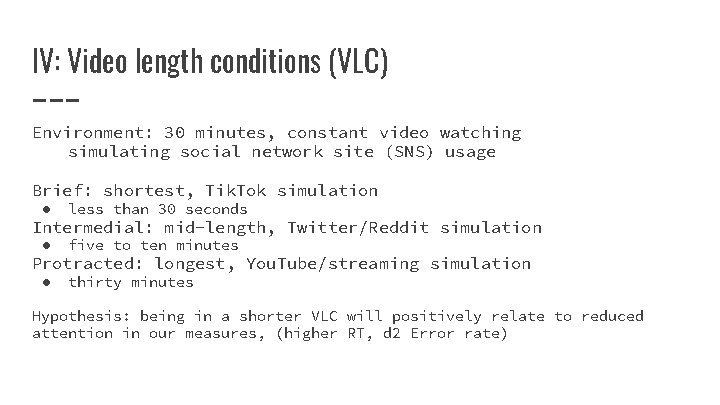IV: Video length conditions (VLC) Environment: 30 minutes, constant video watching simulating social network