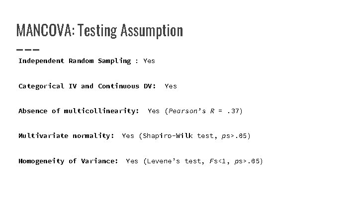 MANCOVA: Testing Assumption Independent Random Sampling : Yes Categorical IV and Continuous DV: Absence