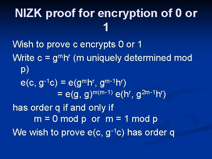 NIZK proof for encryption of 0 or 1 Wish to prove c encrypts 0