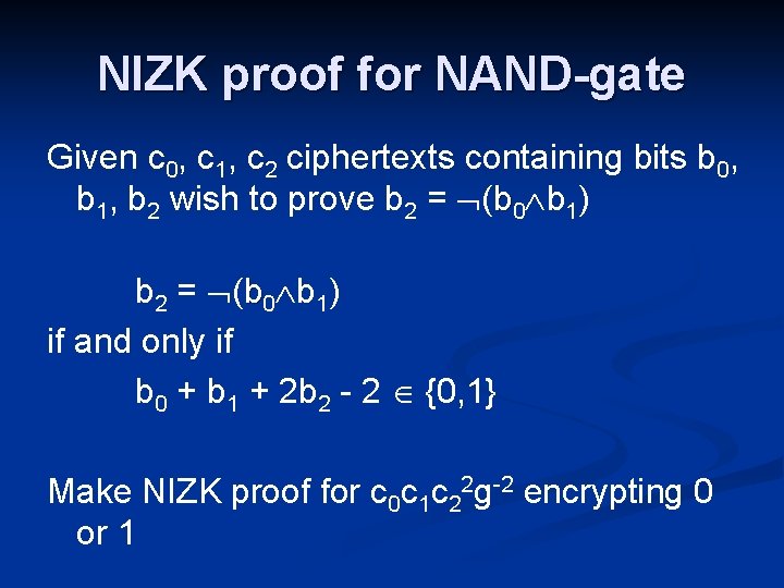 NIZK proof for NAND-gate Given c 0, c 1, c 2 ciphertexts containing bits