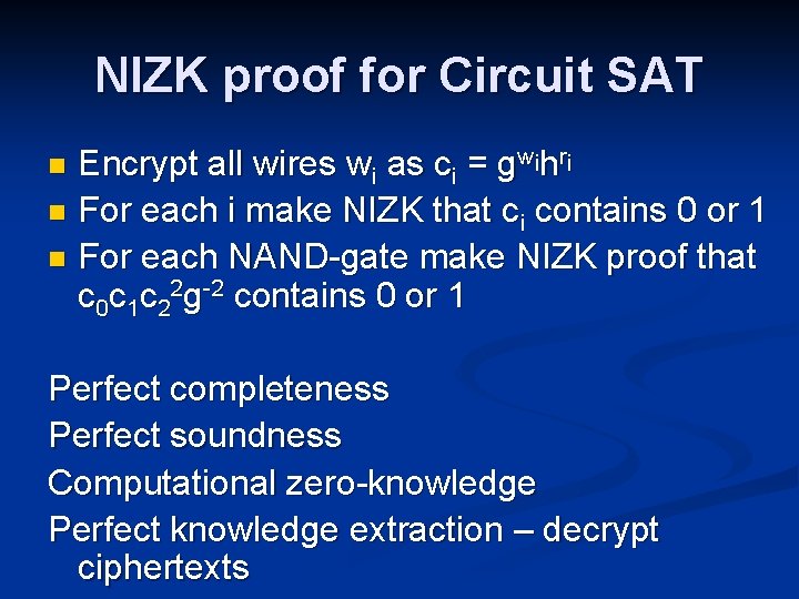 NIZK proof for Circuit SAT Encrypt all wires wi as ci = gwihri n