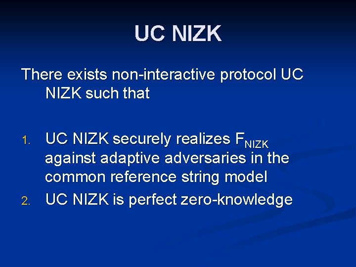 UC NIZK There exists non-interactive protocol UC NIZK such that 1. 2. UC NIZK