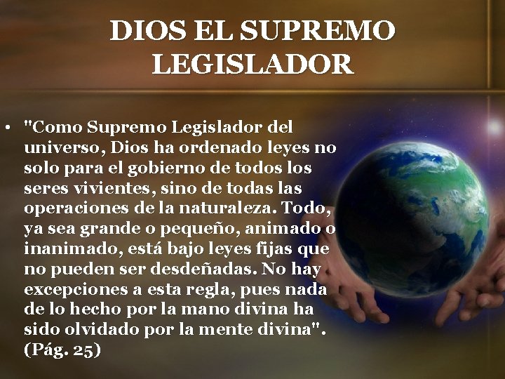 DIOS EL SUPREMO LEGISLADOR • "Como Supremo Legislador del universo, Dios ha ordenado leyes