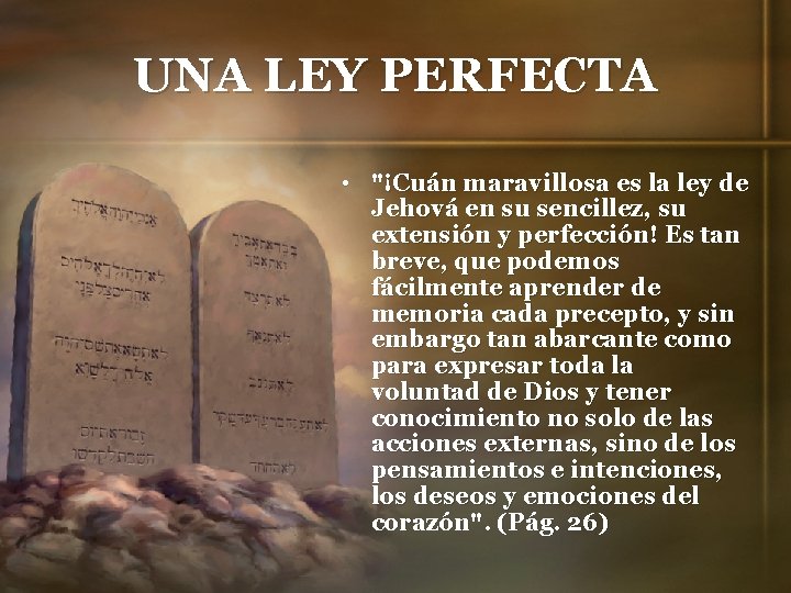 UNA LEY PERFECTA • "¡Cuán maravillosa es la ley de Jehová en su sencillez,