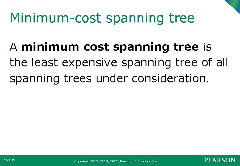 Minimum-cost spanning tree A minimum cost spanning tree is the least expensive spanning tree