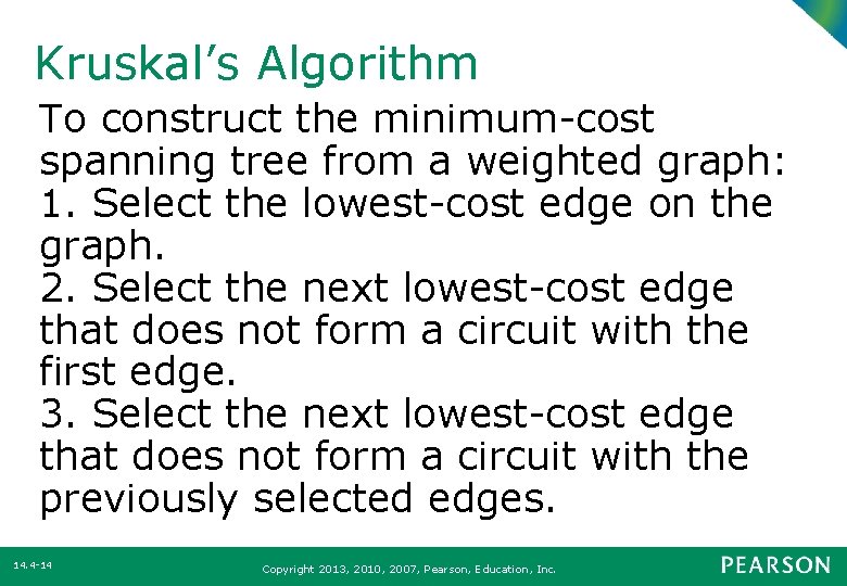 Kruskal’s Algorithm To construct the minimum-cost spanning tree from a weighted graph: 1. Select