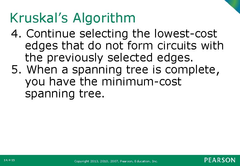 Kruskal’s Algorithm 4. Continue selecting the lowest-cost edges that do not form circuits with