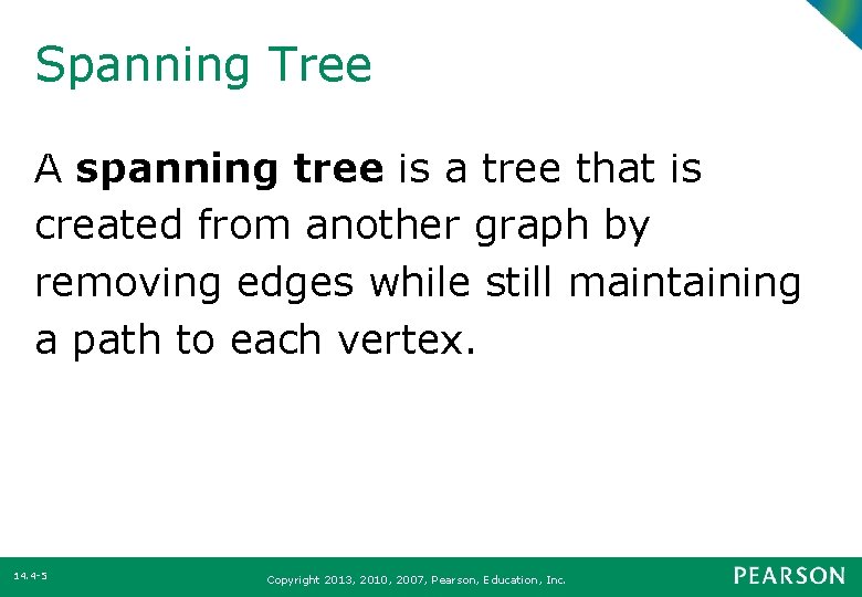 Spanning Tree A spanning tree is a tree that is created from another graph