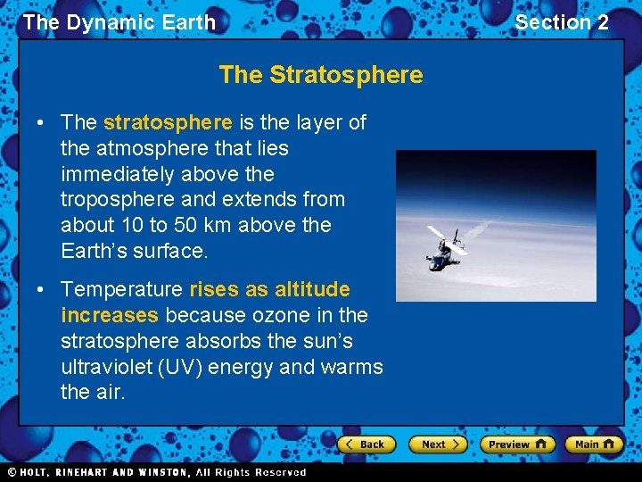 The Dynamic Earth Section 2 The Stratosphere • The stratosphere is the layer of