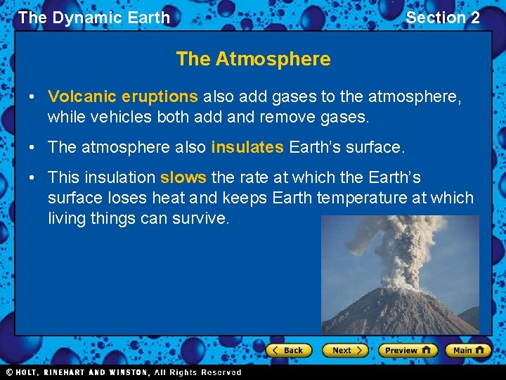 The Dynamic Earth Section 2 The Atmosphere • Volcanic eruptions also add gases to