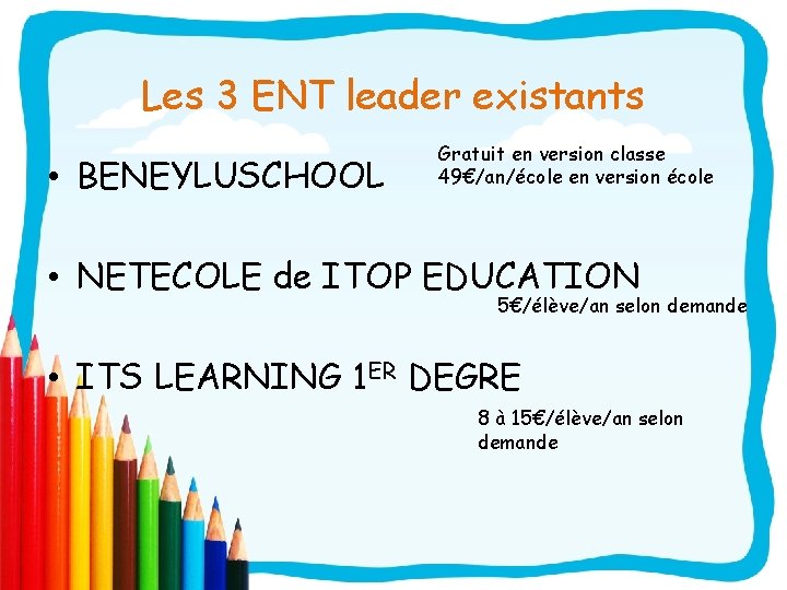 Les 3 ENT leader existants • BENEYLUSCHOOL Gratuit en version classe 49€/an/école en version