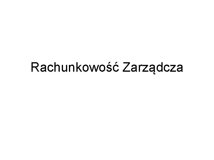 Rachunkowość Zarządcza 