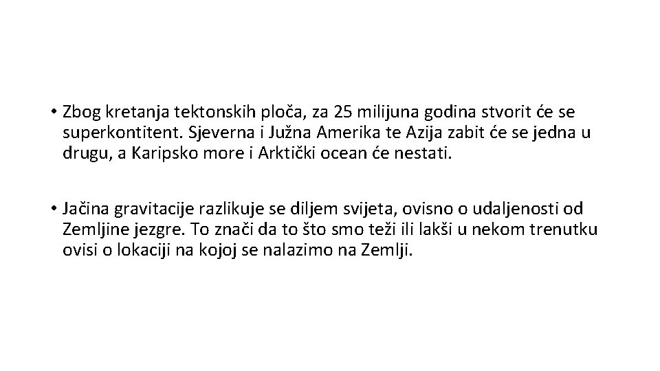  • Zbog kretanja tektonskih ploča, za 25 milijuna godina stvorit će se superkontitent.