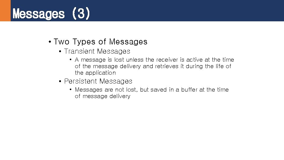 Messages (3) • Two Types of Messages • Transient Messages • A message is