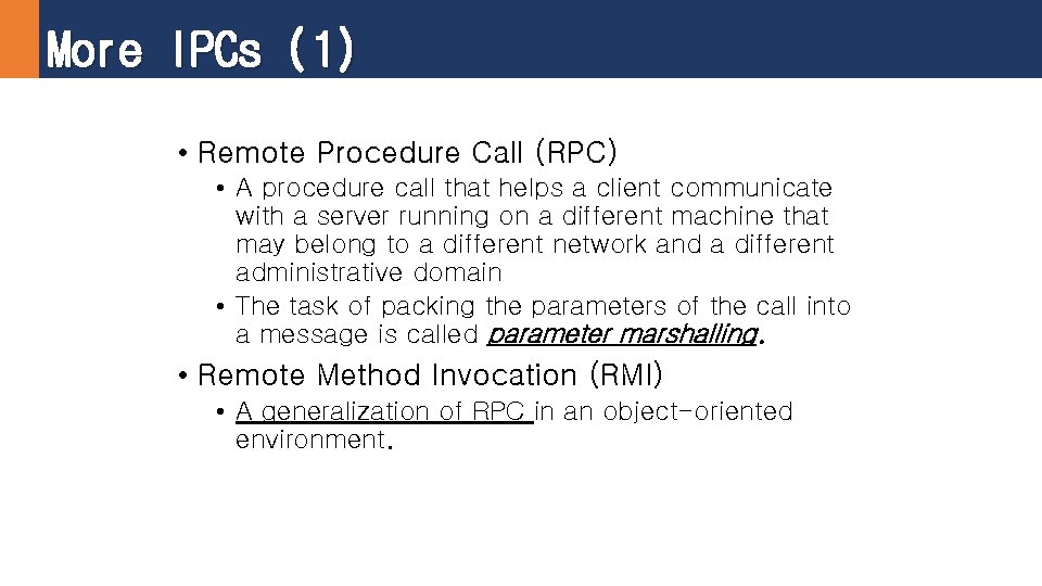 More IPCs (1) • Remote Procedure Call (RPC) • A procedure call that helps