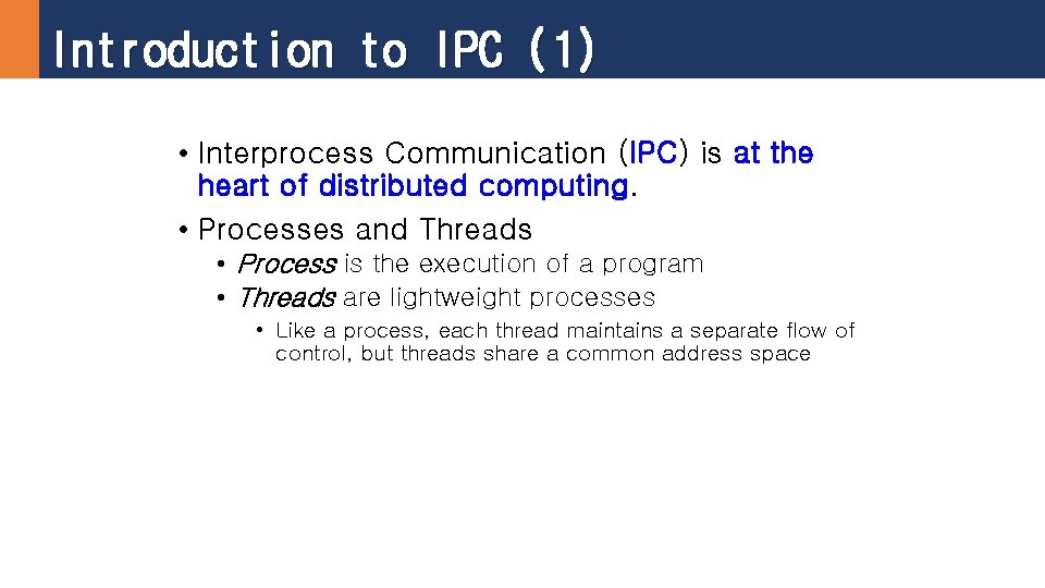 Introduction to IPC (1) • Interprocess Communication (IPC) is at the heart of distributed