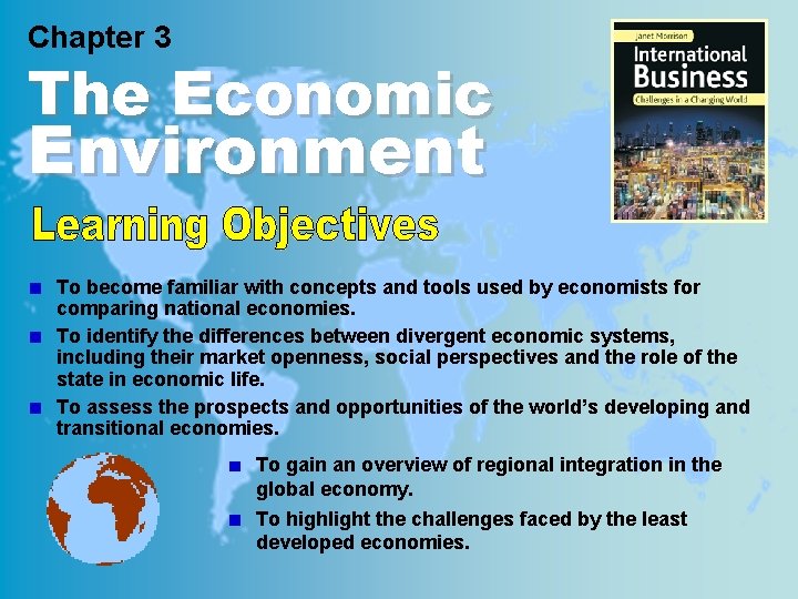 Chapter 3 The Economic Environment To become familiar with concepts and tools used by
