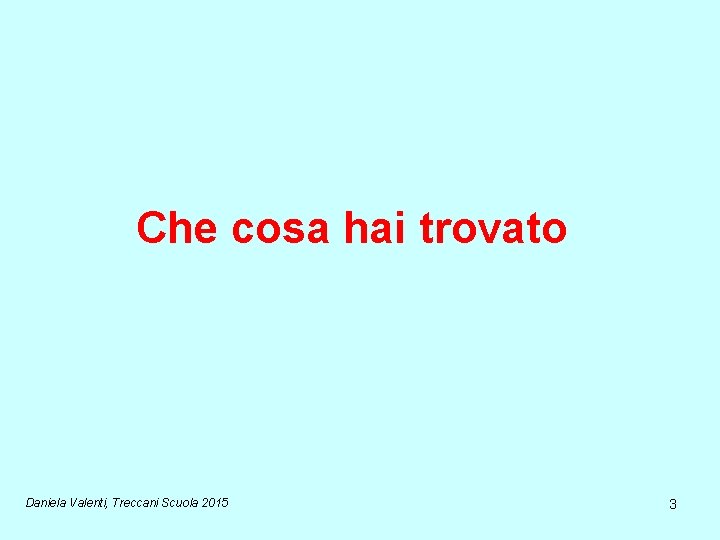 Che cosa hai trovato Daniela Valenti, Treccani Scuola 2015 3 