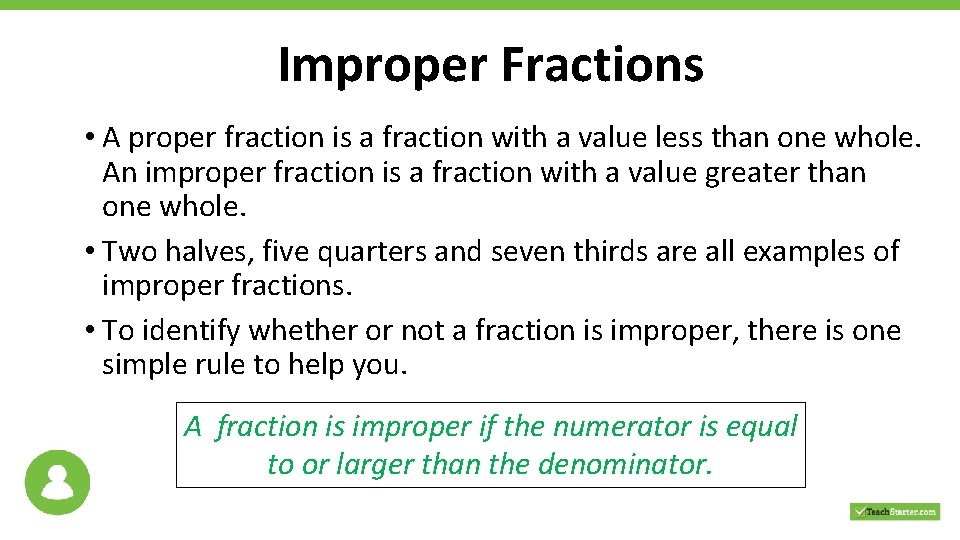 Improper Fractions • A proper fraction is a fraction with a value less than Improper Fractions • A proper fraction is a fraction with a value less than