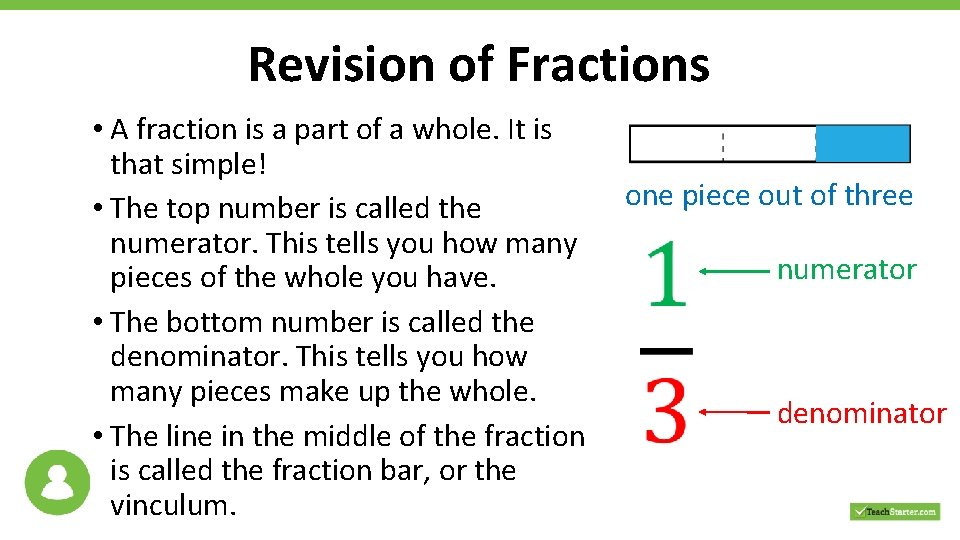 Revision of Fractions • A fraction is a part of a whole. It is Revision of Fractions • A fraction is a part of a whole. It is