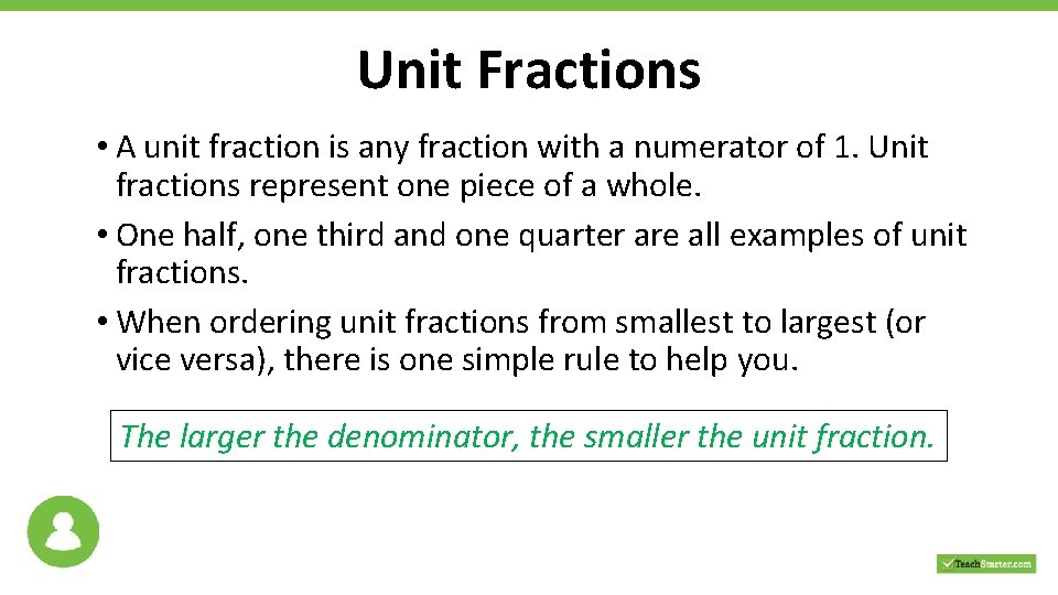 Unit Fractions • A unit fraction is any fraction with a numerator of 1. Unit Fractions • A unit fraction is any fraction with a numerator of 1.