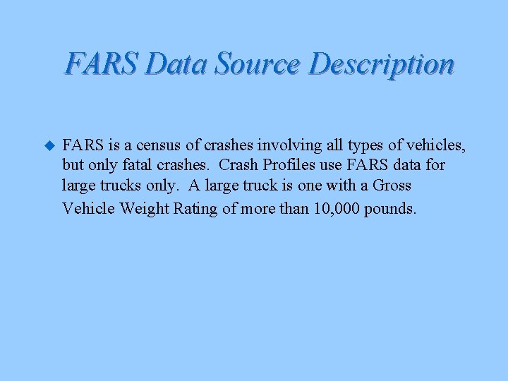 FARS Data Source Description u FARS is a census of crashes involving all types
