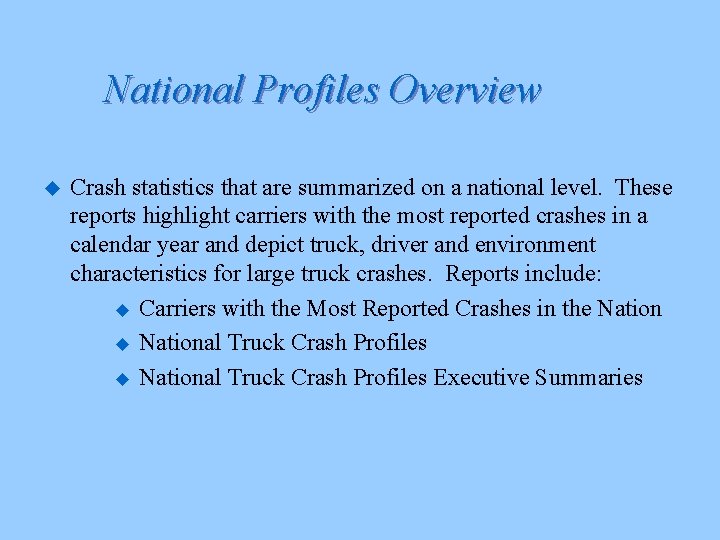 National Profiles Overview u Crash statistics that are summarized on a national level. These