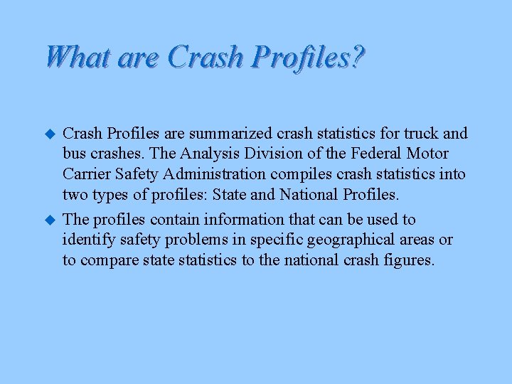 What are Crash Profiles? u u Crash Profiles are summarized crash statistics for truck